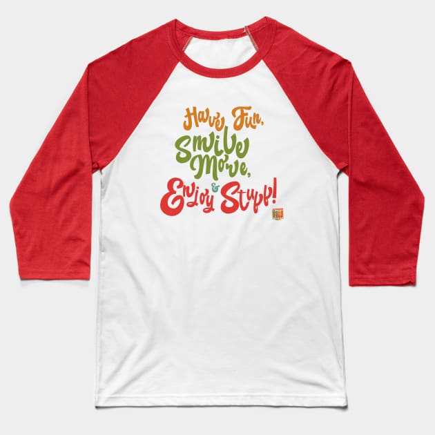 Have Fun, Smile More, & Enjoy Stuff Baseball T-Shirt by TechnoRetroDads
